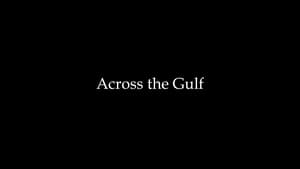 Across the Gulf film complet