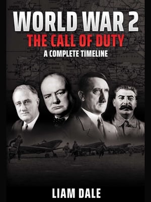 World War 2 - The Call of Duty: A Complete Timeline 2020