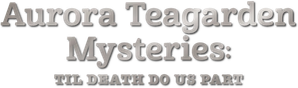 Aurora Teagarden Mysteries: Til Death Do Us Part — Logos 3