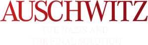 Auschwitz: The Nazis and the Final Solution