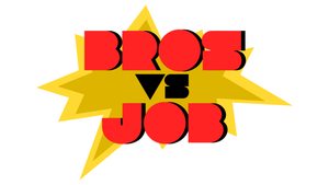Bros vs. Job