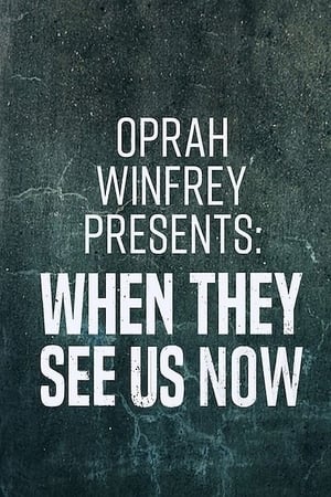 Oprah Winfrey Presents: When They See Us Now poster