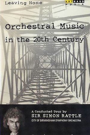 Leaving Home - Orchestral Music in the 20th Century poster