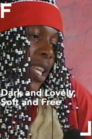 Dark and Lovely, Soft and Free film complet