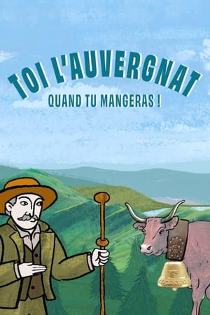 Poster Toi l'Auvergnat, quand tu mangeras ! (2024)