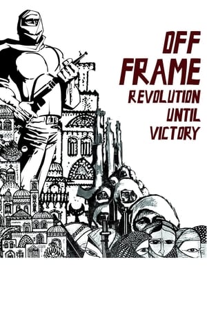 Poster Off Frame AKA Revolution Until Victory 2016