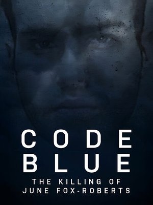 Image Code Blue: The Killing of June Fox-Roberts