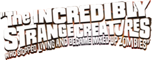 The Incredibly Strange Creatures Who Stopped Living and Became Mixed-Up Zombies!!?