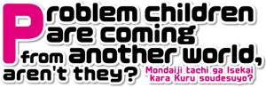 Problem Children Are Coming from Another World, Aren't They?