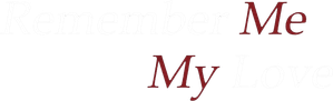 Remember Me, My Love