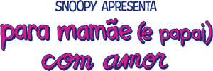 Snoopy Apresenta: Para Mamãe (e Papai) com Amor