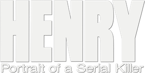 Henry: Portrait of a Serial Killer