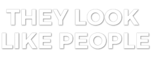 They Look Like People