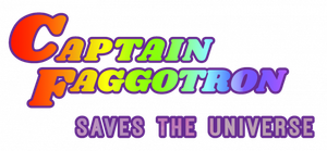 Captain Faggotron Saves the Universe