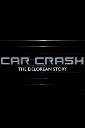 Poster Car Crash: The Delorean Story (2004)