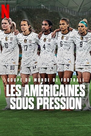 Coupe du monde de football : Les Américaines sous pression movie poster