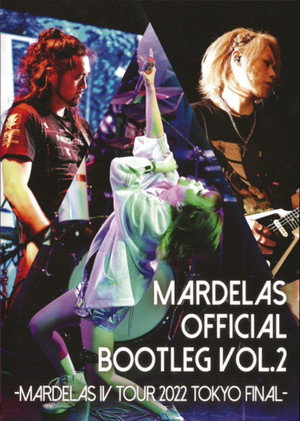 Mardelas Official Bootleg Vol.2 - Mardelas IV Tour 2022 TOKYO Final