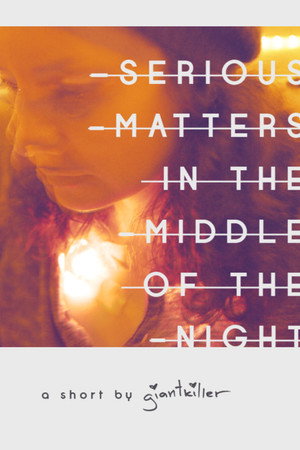Serious Matters in the Middle of the Night