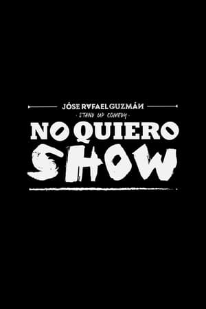 Poster Jóse Rafael Guzmán: No Quiero Show (2018)