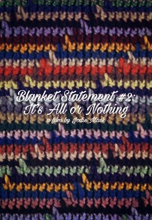 Blanket Statement #2: It's All or Nothing film complet