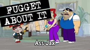 Fugget About It Ass-Jax