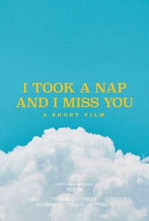 I Took a Nap and I Miss You film complet