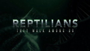 Reptilians: They Walk Among Us 1