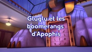 Gluglu et les boomerangs d'Apophis