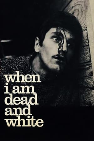 Poster When I Am Dead and White 1967