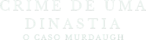 Crime de uma Dinastia: O Caso Murdaugh