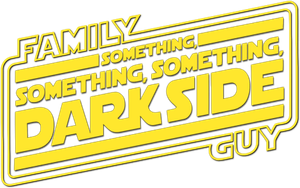 Family Guy Presents: Something, Something, Something, Dark Side