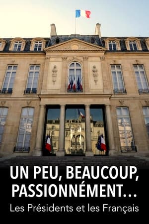 Poster Un peu, beaucoup, passionnément... Les Présidents et les Français (2019)