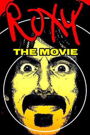 Frank Zappa & The Mothers: Roxy: The Movie