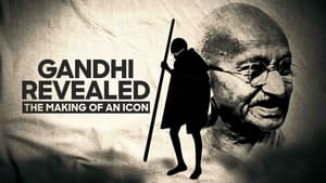 Gandhi Revealed: The Making Of An Icon