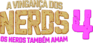 A Vingança dos Nerds 4: Os Nerds Também Amam