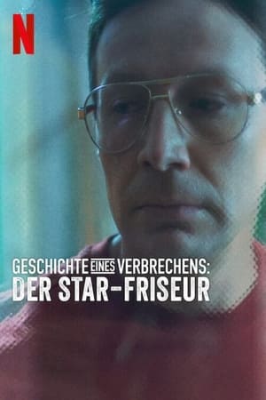 Poster Geschichte eines Verbrechens: Der Star-Friseur 2023