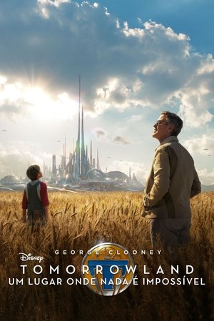 Assistir Tomorrowland: Um Lugar Onde Nada é Impossível Online Grátis