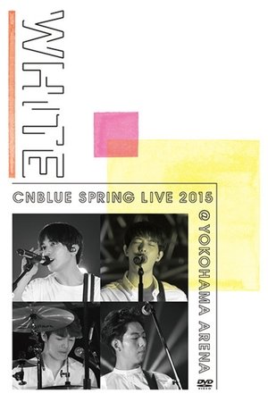 Poster CNBLUE SPRING LIVE 2015 ‐WHITE‐ 2015