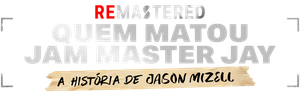 ReMastered: Quem matou Jam Master Jay?