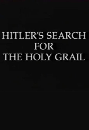 Hitler's Search for the Holy Grail