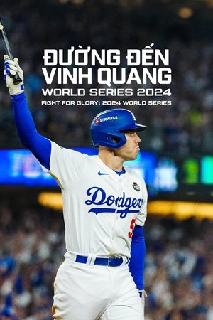 Image Đường Đến Vinh Quang: World Series 2024 - Fight for Glory: 2024 World Series