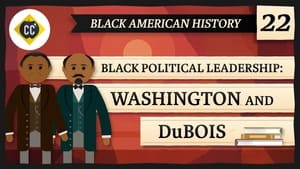 Crash Course Black American History Booker T. Washington and W.E.B DuBois