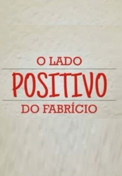 O Lado Positivo do Fabrício