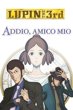 Lupin The 3rd - Addio, amico mio 2019