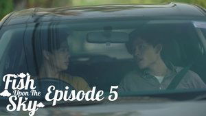 Fish Upon the Sky Season 1 Episode 5