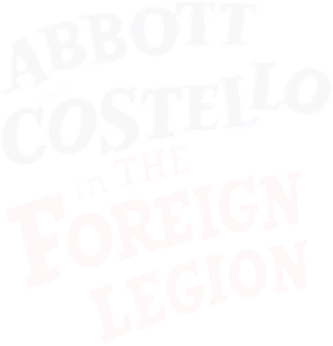 Bud Abbott and Lou Costello in the Foreign Legion