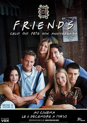 Friends 25 : celui qui fête son anniversaire 2019