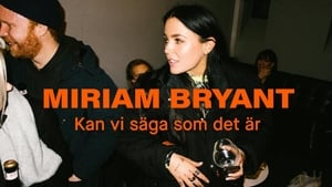 Miriam Bryant: Kan vi säga som det är