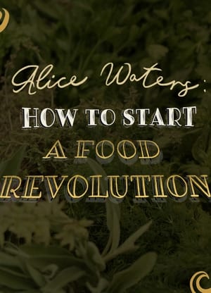 Poster Alice Waters: How To Start A Food Revolution 2021