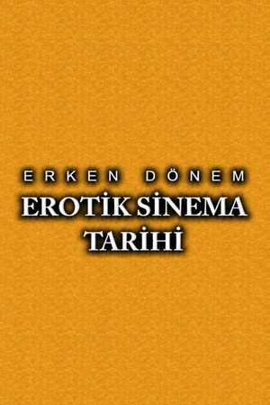 Erken Dönem Erotik Sinema Tarihi